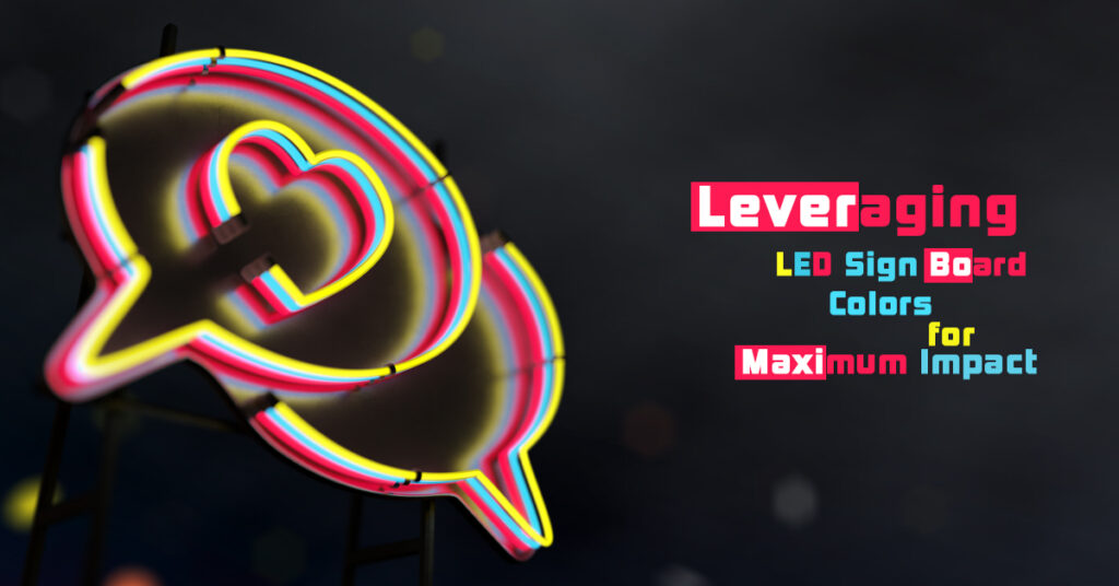 Leveraging LED Sign Board Colors for Maximum Impact